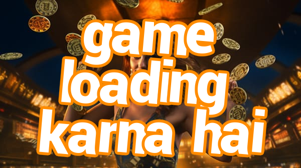 game loading karna hai Screenshots